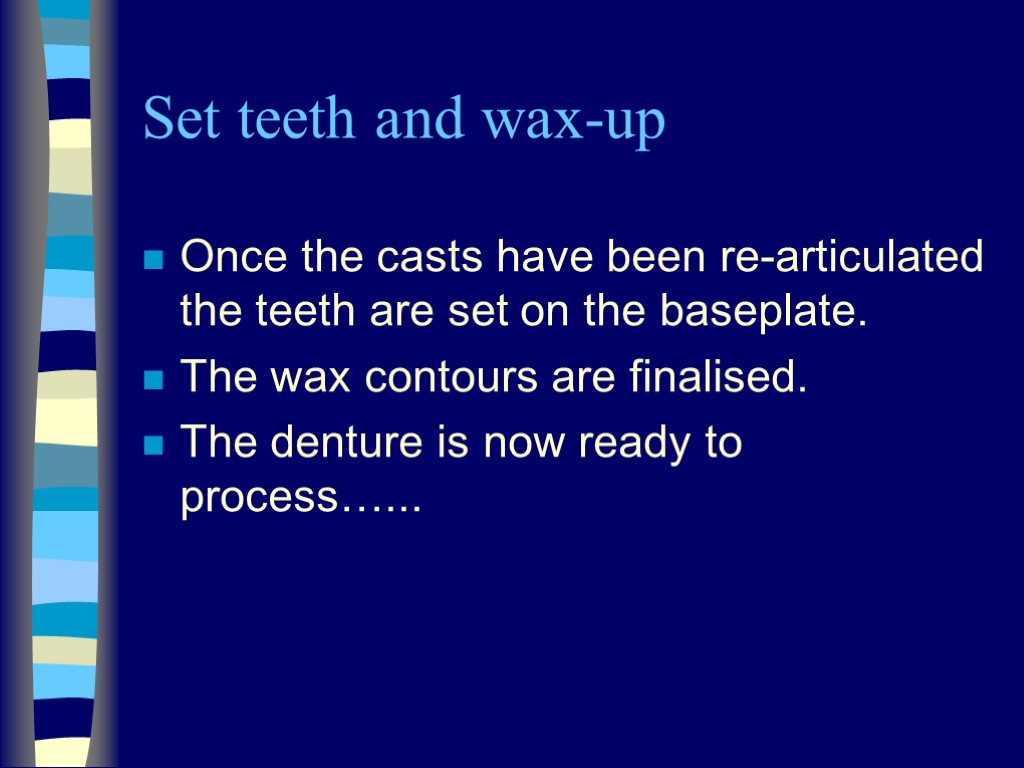 Set teeth and wax-up Once the casts have been re-articulated the teeth are set